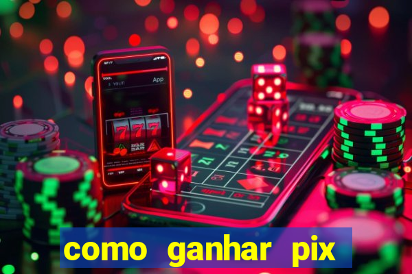 como ganhar pix dos arabes